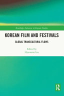 Korean film and festivals : global transcultural flows /