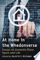 At home in the Whedonverse : essays on domestic place, space and life /