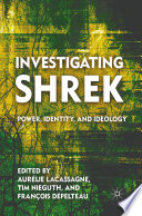 Investigating Shrek : Power, Identity, and Ideology /