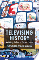 Televising History : Mediating the Past in Postwar Europe /