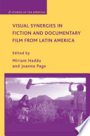 Visual Synergies in Fiction and Documentary Film from Latin America /