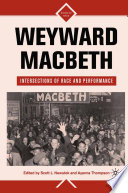 Weyward Macbeth : Intersections of Race and Performance /