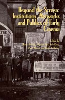 Beyond the screen : institutions, networks and publics of early cinema /