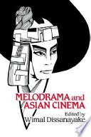 Melodrama and Asian cinema /