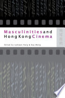 Masculinities and Hong Kong cinema /