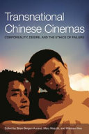 Transnational Chinese cinema : corporeality, desire and the ethics of failure /