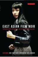 East Asian film noir : transnational encounters and intercultural dialogue /