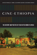 Cine-Ethiopia : the history and politics of film in the Horn of Africa /