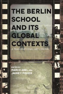 The Berlin School and its global contexts : a transnational art cinema /