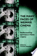 The many faces of Weimar cinema : rediscovering Germany's filmic legacy /