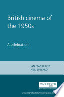 British cinema of the 1950s : a celebration /