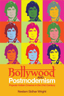 Bollywood and Postmodernism : Popular Indian Cinema in the 21st Century.