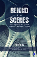 Behind the scenes : contemporary bollywood directors and their cinema /