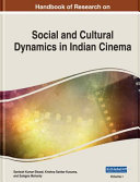 Handbook of research on social and cultural dynamics in Indian cinema /