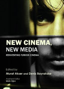 New cinema, new media : reinventing Turkish cinema /