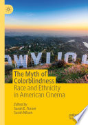 The Myth of Colorblindness : Race and Ethnicity in American Cinema /