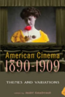 American cinema, 1890-1909 : themes and variations /