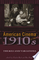 American cinema of the 1910s : themes and variations /