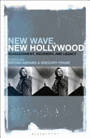 New wave, new Hollywood : reassessment, recovery, and legacy /