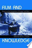 Film and knowledge : essays on the integration of images and ideas /