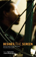 Besides the screen : moving images through distribution, promotion and curation /