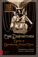 Cine-dispositives : essays in epistemology across media /
