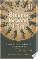 Cinema beyond film : media epistemology in the modern era /