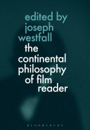 The continental philosophy of film reader /