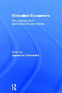 Embodied encounters : new approaches to psychoanalysis and cinema /