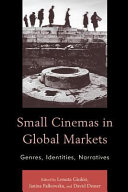 Small cinemas in global markets : genres, identities, narratives /