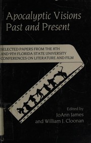 Apocalyptic visions past and present : selected papers from the eighth and ninth annual Florida State University conferences on Literature and Film /