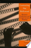 Contracting out Hollywood : runaway productions and foreign location shooting /