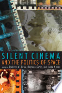 Silent cinema and the politics of space /