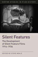 Silent features : the development of silent feature films, 1914-1934 /