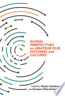 Global perspectives on amateur film histories and cultures /