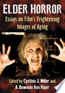 Elder horror : essays on film's frightening images of aging /