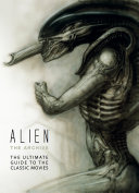 Alien the archive : the ultimate guide to classic movies.