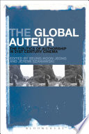 The global auteur : the politics of authorship in 21st century cinema /