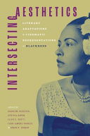 Intersecting aesthetics : literary adaptations and cinematic representations of Blackness /