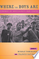 Where the boys are : cinemas of masculinity and youth /