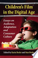 Children's film in the digital age : essays on audience, adaptation and consumer culture /