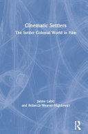Cinematic settlers : the settler colonial world in film /
