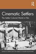 Cinematic settlers : the settler colonial world in film /