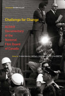 Challenge for Change : activist documentary at the National Film Board of Canada /