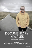 Documentary in Wales : cultures and practices /