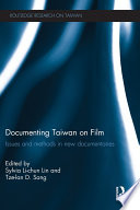 Documenting Taiwan on film : issues and methods in new documentaries /