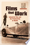 Films that work : industrial film and the productivity of media /