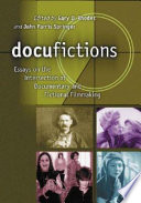 Docufictions : essays on the intersection of documentary and fictional filmmaking /