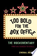 Too bold for the box office : the mockumentary from big screen to small /