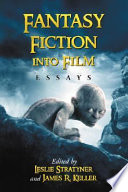 Fantasy fiction into film : essays /